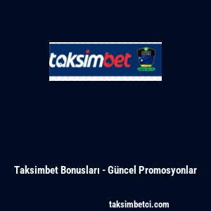 Taksimbet Bonusları - G&uuml;ncel Promosyonlar