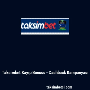 Taksimbet Kayıp Bonusu - Cashback Kampanyası