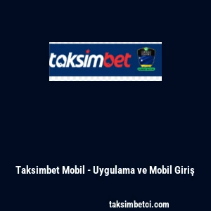 Taksimbet Mobil - Uygulama ve Mobil Giriş