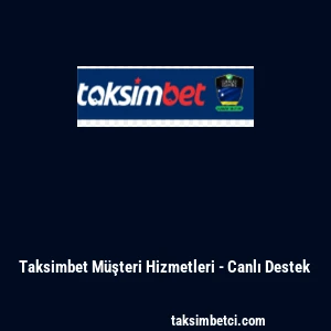 Taksimbet M&uuml;şteri Hizmetleri - Canlı Destek