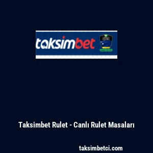 Taksimbet Rulet - Canlı Rulet Masaları